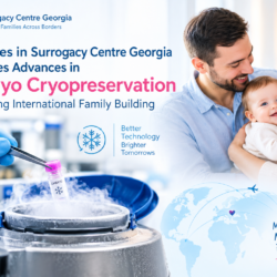 Surrogacy Centre Georgia Discusses Advances in Embryo Cryopreservation Supporting International Family Building